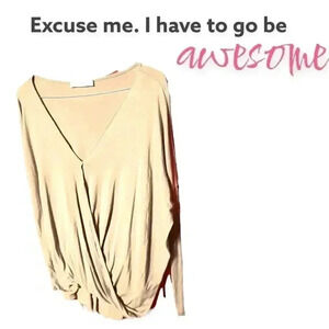 Excuse me. I have to go be awesome tan long sleeve top.